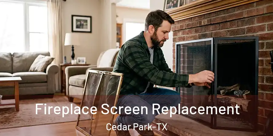 Fireplace Screen Replacement Cedar Park-TX