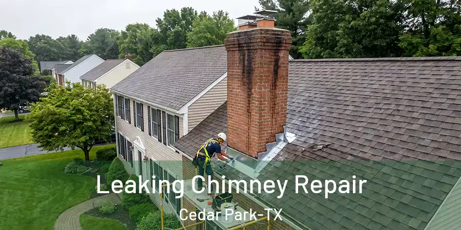  Leaking Chimney Repair Cedar Park-TX