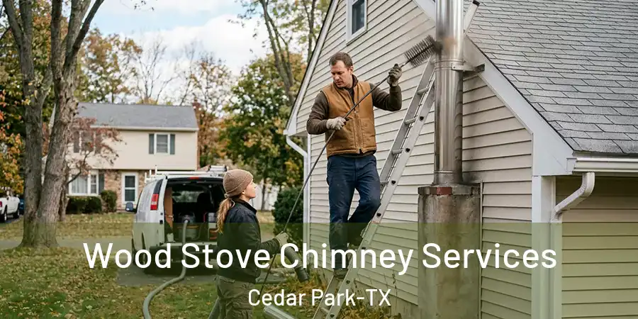  Wood Stove Chimney Services Cedar Park-TX